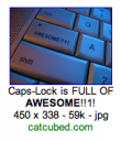 Caps-Lock is FULL of AWESOME!!1!